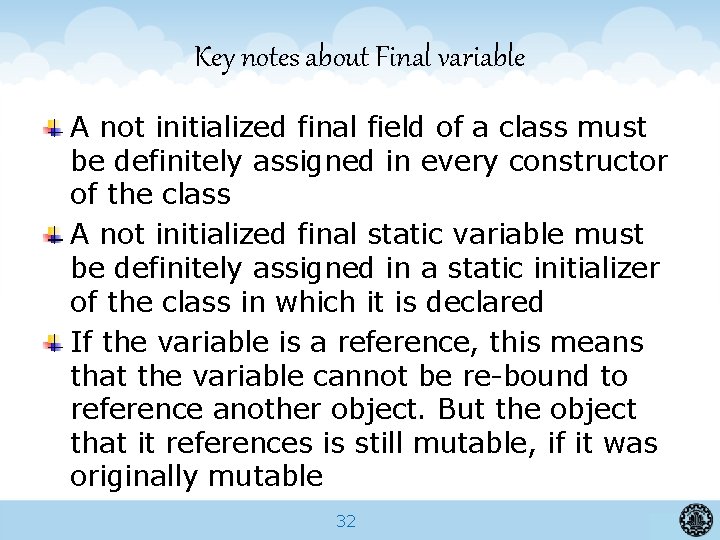 Key notes about Final variable A not initialized final field of a class must