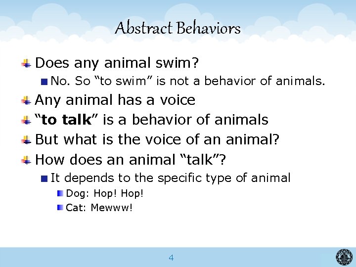 Abstract Behaviors Does any animal swim? No. So “to swim” is not a behavior