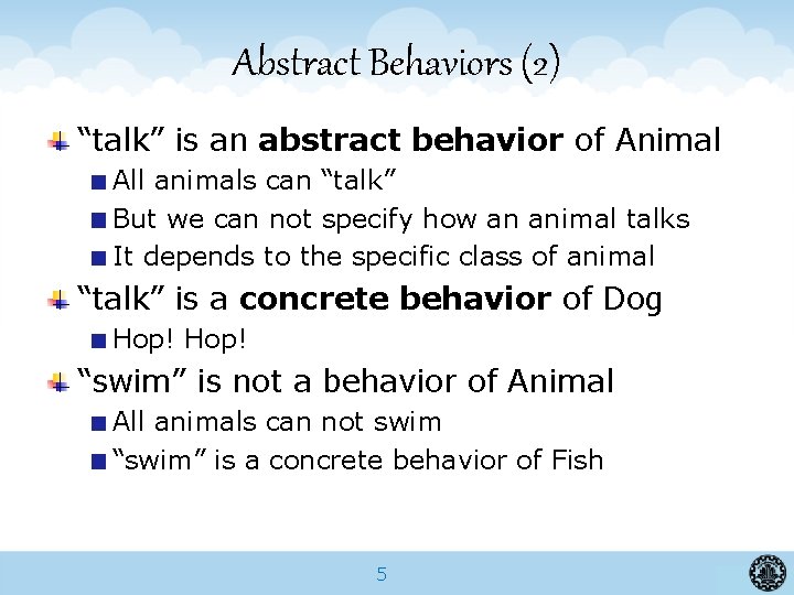 Abstract Behaviors (2) “talk” is an abstract behavior of Animal All animals can “talk”