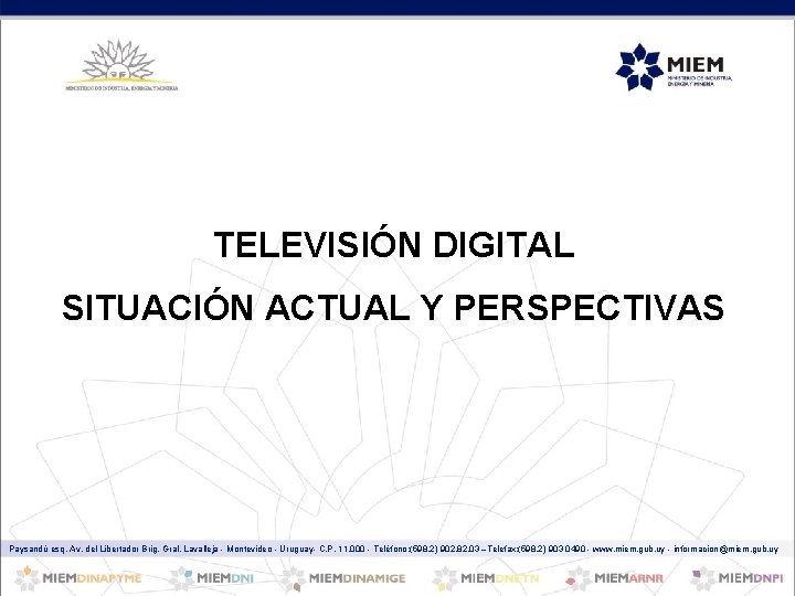 TELEVISIÓN DIGITAL SITUACIÓN ACTUAL Y PERSPECTIVAS Paysandú esq. Av. del Libertador Brig. Gral. Lavalleja