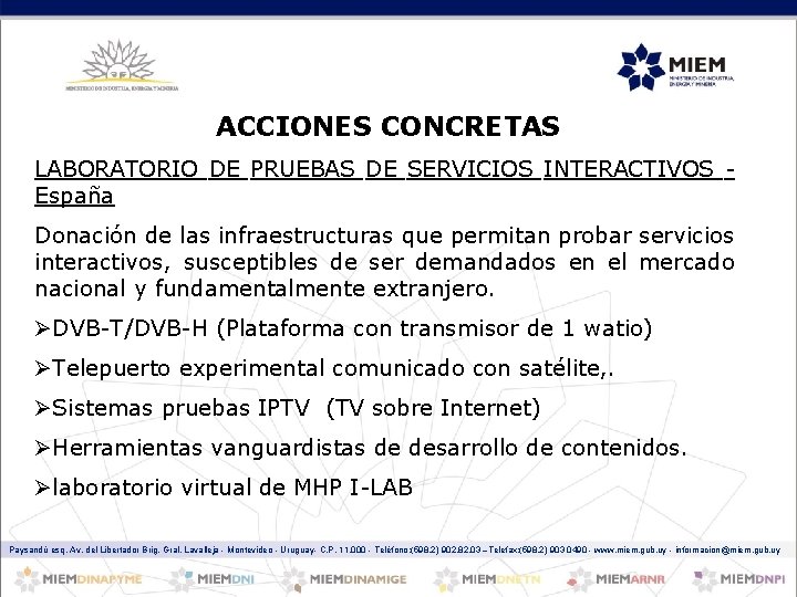 ACCIONES CONCRETAS LABORATORIO DE PRUEBAS DE SERVICIOS INTERACTIVOS España Donación de las infraestructuras que