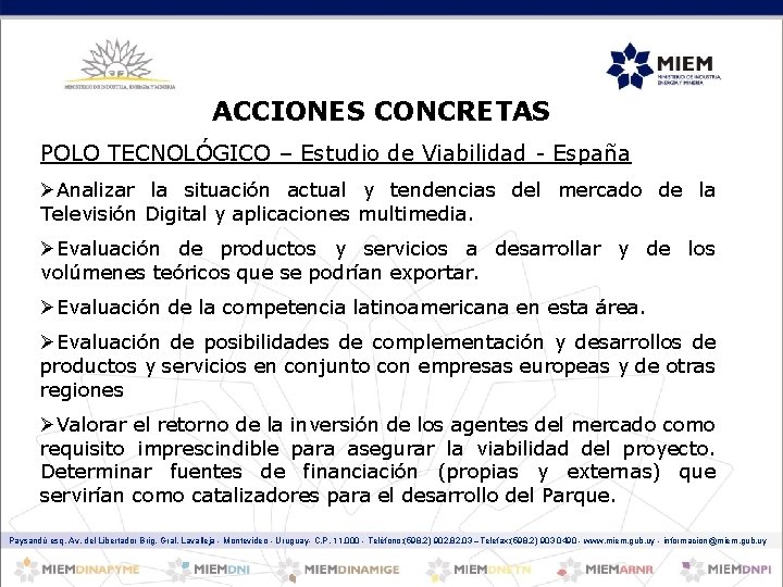 ACCIONES CONCRETAS POLO TECNOLÓGICO – Estudio de Viabilidad - España ØAnalizar la situación actual