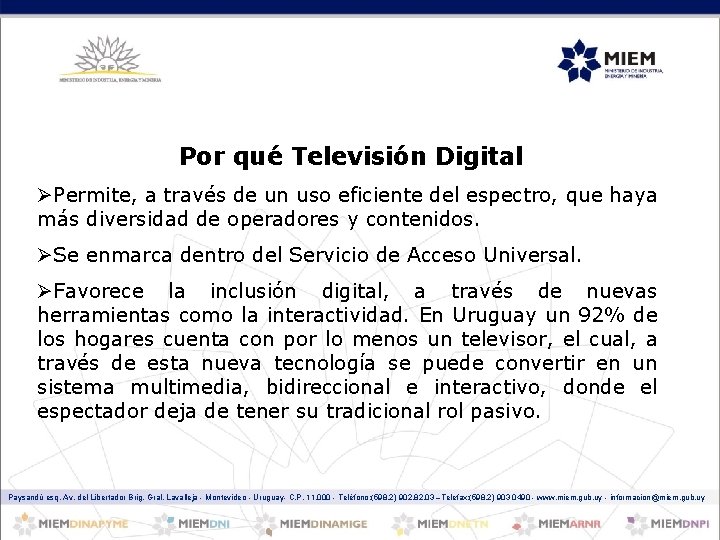 Por qué Televisión Digital ØPermite, a través de un uso eficiente del espectro, que