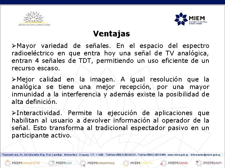 Ventajas ØMayor variedad de señales. En el espacio del espectro radioeléctrico en que entra