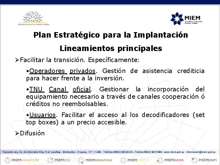 Plan Estratégico para la Implantación Lineamientos principales ØFacilitar la transición. Específicamente: • Operadores privados.
