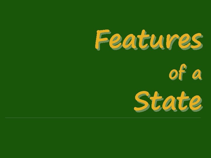Features of a State 