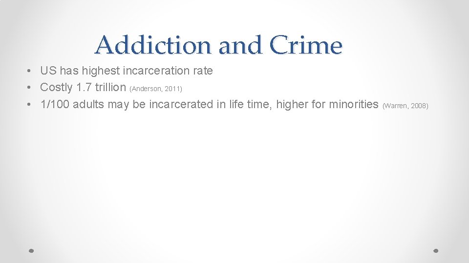 Addiction and Crime • US has highest incarceration rate • Costly 1. 7 trillion