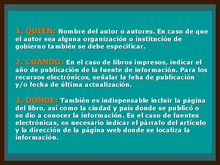 1. QUIÉN: Nombre del autor o autores. En caso de que el autor sea