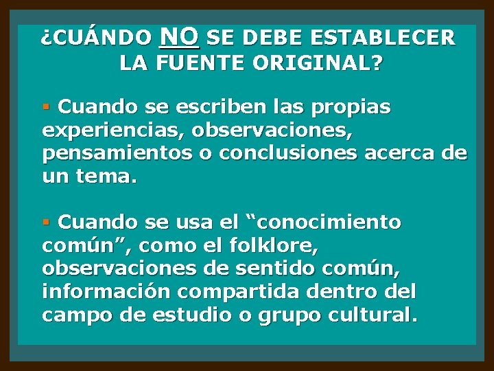 ¿CUÁNDO NO SE DEBE ESTABLECER LA FUENTE ORIGINAL? § Cuando se escriben las propias