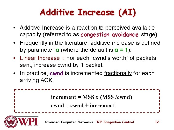 Additive Increase (AI) • Additive Increase is a reaction to perceived available capacity (referred Additive Increase (AI) • Additive Increase is a reaction to perceived available capacity (referred