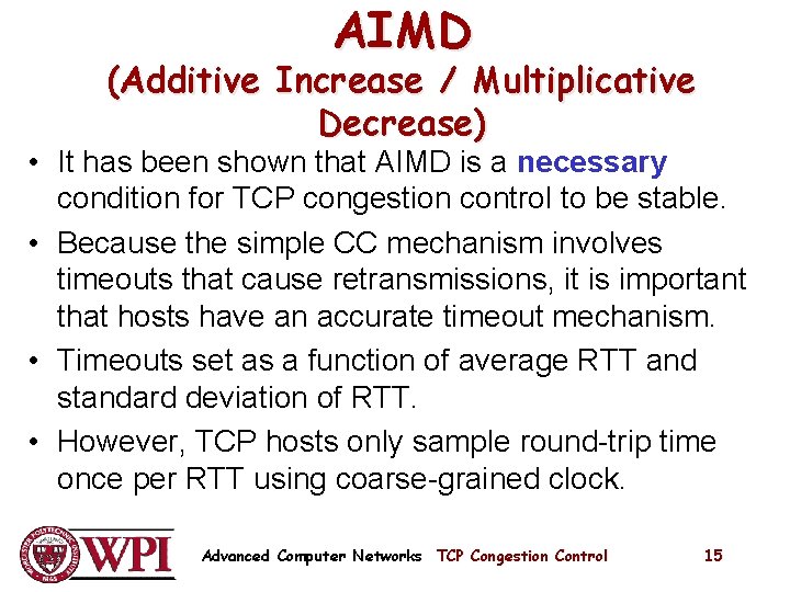 AIMD (Additive Increase / Multiplicative Decrease) • It has been shown that AIMD is AIMD (Additive Increase / Multiplicative Decrease) • It has been shown that AIMD is