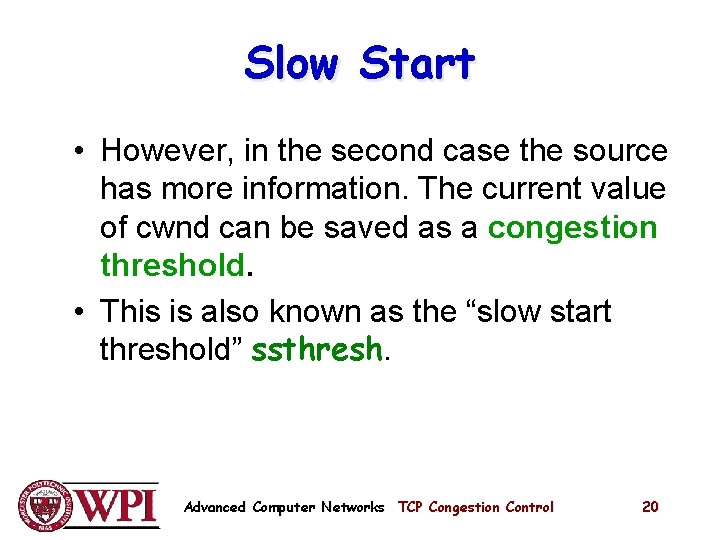Slow Start • However, in the second case the source has more information. The Slow Start • However, in the second case the source has more information. The