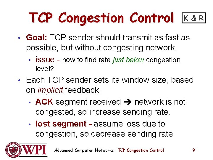 TCP Congestion Control K & R • Goal: TCP sender should transmit as fast TCP Congestion Control K & R • Goal: TCP sender should transmit as fast