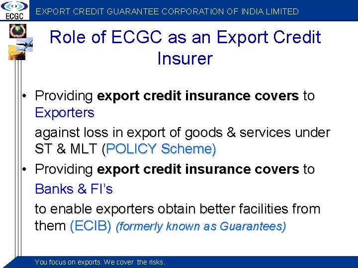 EXPORT CREDIT GUARANTEE CORPORATION OF INDIA LIMITED Role of ECGC as an Export Credit