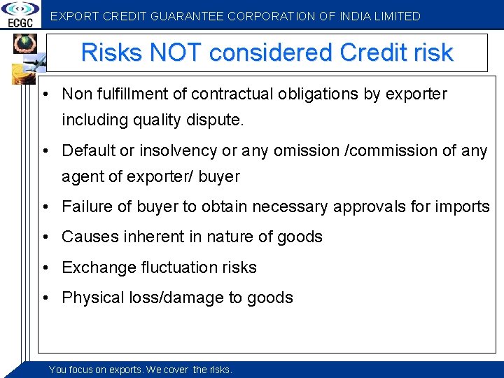 EXPORT CREDIT GUARANTEE CORPORATION OF INDIA LIMITED Risks NOT considered Credit risk • Non