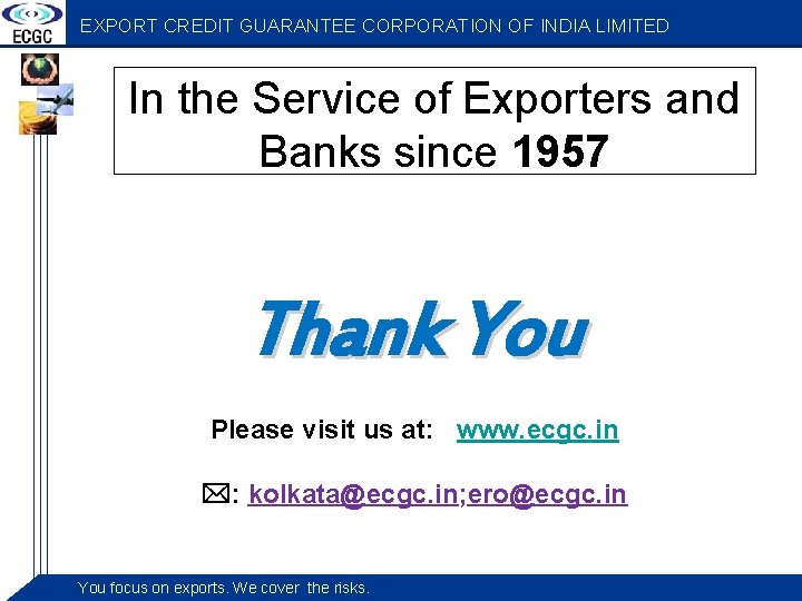 EXPORT CREDIT GUARANTEE CORPORATION OF INDIA LIMITED In the Service of Exporters and Banks