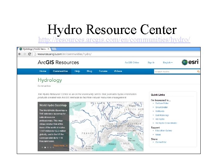 Hydro Resource Center http: //resources. arcgis. com/en/communities/hydro/ 