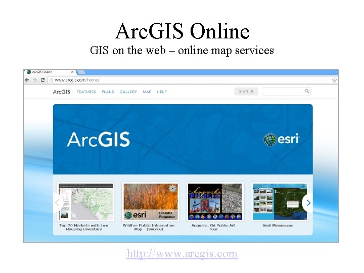 Arc. GIS Online GIS on the web – online map services http: //www. arcgis.