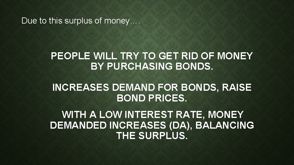 Due to this surplus of money…. PEOPLE WILL TRY TO GET RID OF MONEY