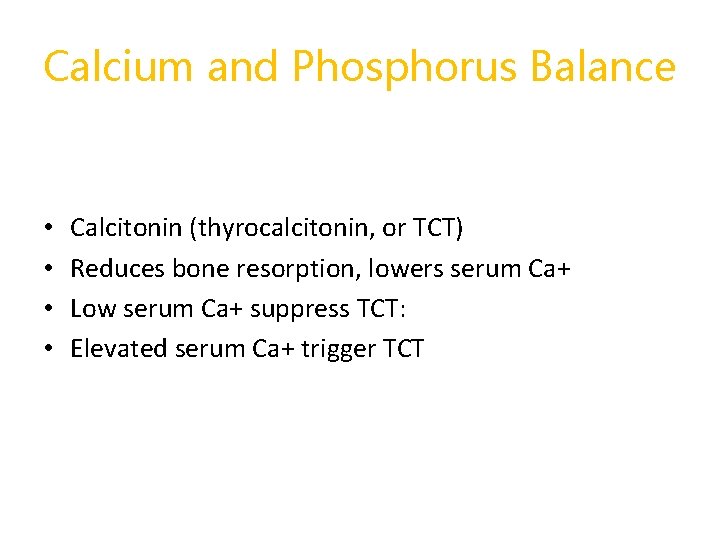 Calcium and Phosphorus Balance • • Calcitonin (thyrocalcitonin, or TCT) Reduces bone resorption, lowers