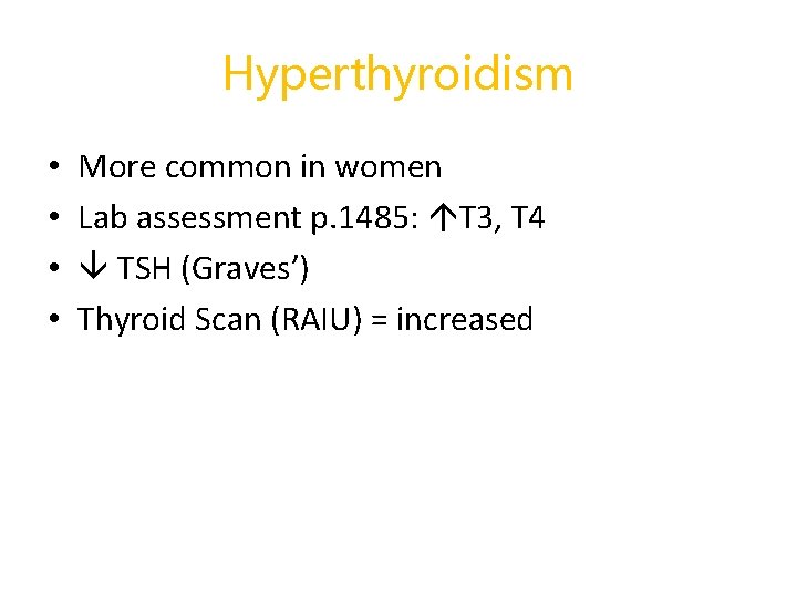 Hyperthyroidism • • More common in women Lab assessment p. 1485: T 3, T