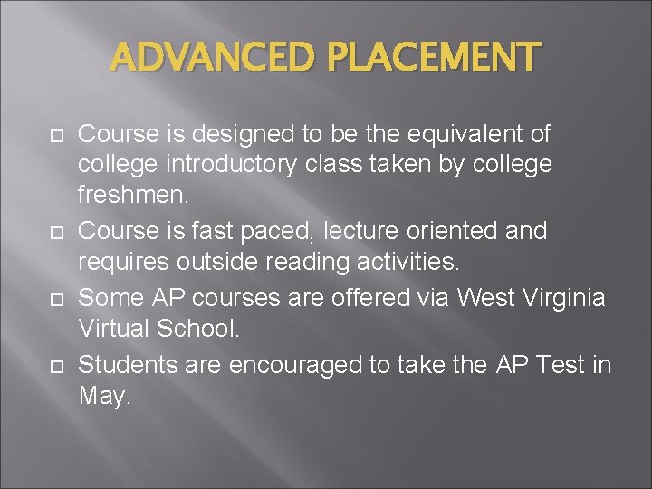 ADVANCED PLACEMENT Course is designed to be the equivalent of college introductory class taken