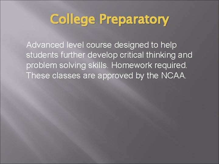 College Preparatory Advanced level course designed to help students further develop critical thinking and