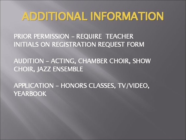 ADDITIONAL INFORMATION PRIOR PERMISSION – REQUIRE TEACHER INITIALS ON REGISTRATION REQUEST FORM AUDITION –