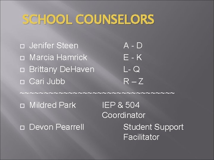 SCHOOL COUNSELORS Jenifer Steen A-D Marcia Hamrick E-K Brittany De. Haven L- Q Cari