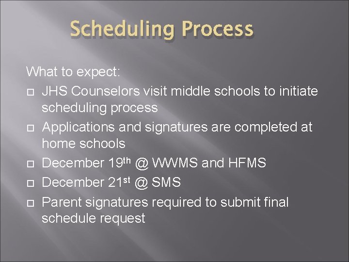 Scheduling Process What to expect: JHS Counselors visit middle schools to initiate scheduling process