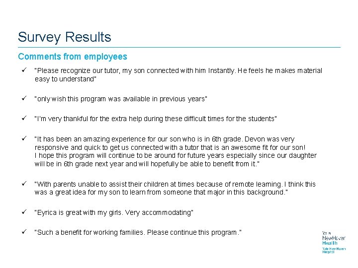 Survey Results Comments from employees ü “Please recognize our tutor, my son connected with