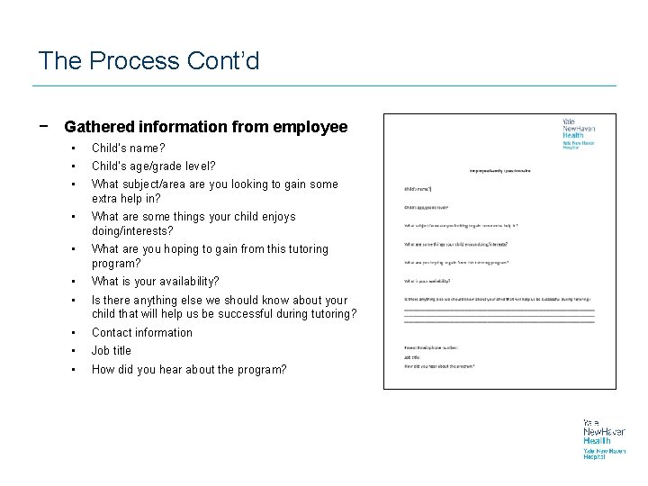 The Process Cont’d − Gathered information from employee • Child’s name? • Child’s age/grade The Process Cont’d − Gathered information from employee • Child’s name? • Child’s age/grade