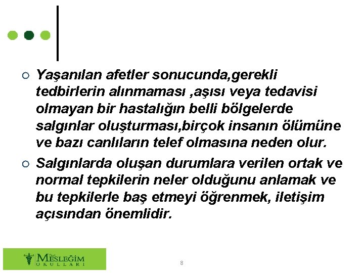 ○ Yaşanılan afetler sonucunda, gerekli tedbirlerin alınmaması , aşısı veya tedavisi olmayan bir hastalığın