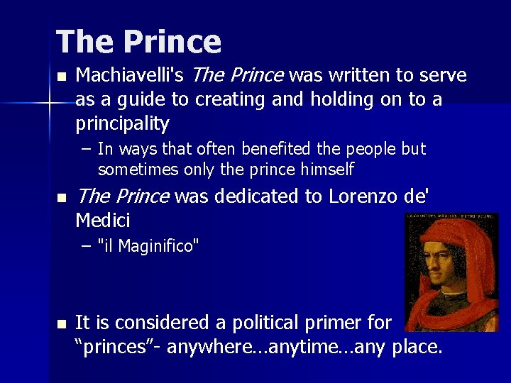 The Prince n Machiavelli's The Prince was written to serve as a guide to
