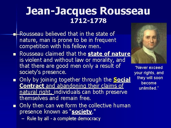 Jean-Jacques Rousseau 1712 -1778 n n Rousseau believed that in the state of nature,