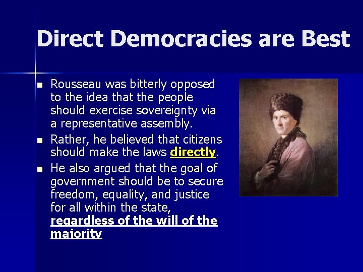 Direct Democracies are Best n n n Rousseau was bitterly opposed to the idea