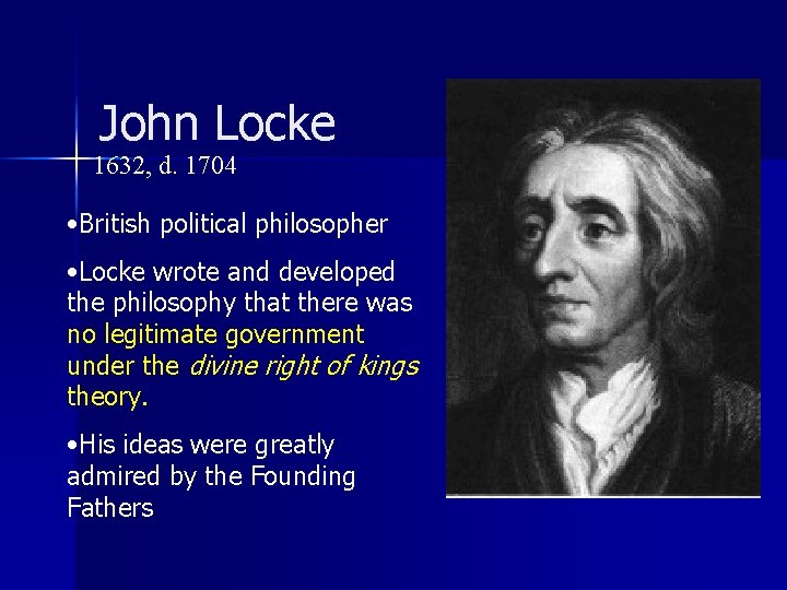 John Locke 1632, d. 1704 • British political philosopher • Locke wrote and developed