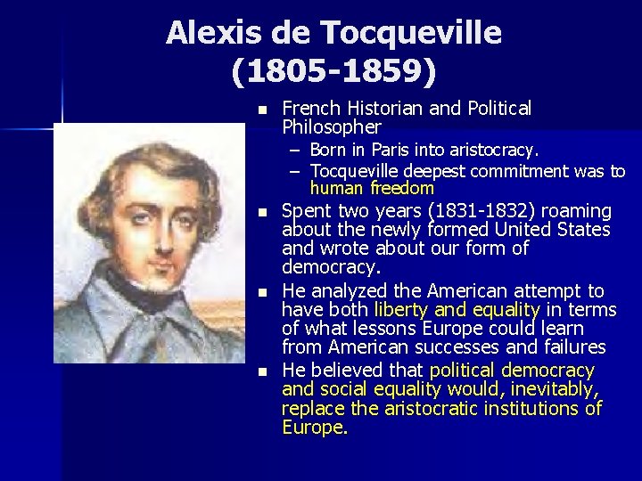 Alexis de Tocqueville (1805 -1859) n French Historian and Political Philosopher – Born in