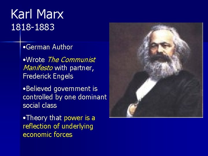Karl Marx 1818 -1883 • German Author • Wrote The Communist Manifesto with partner,