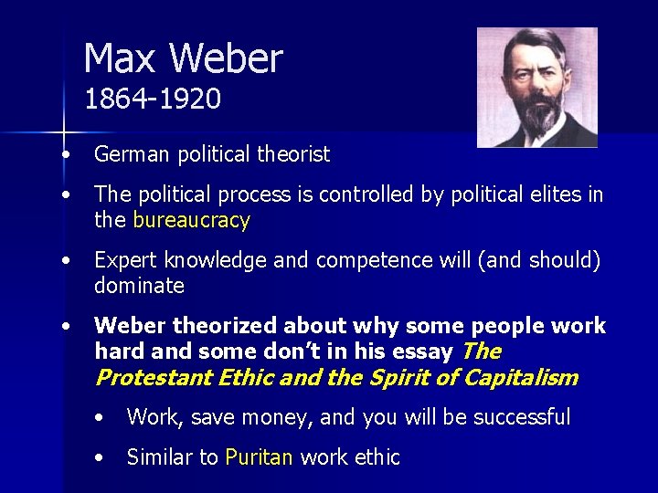 Max Weber 1864 -1920 • German political theorist • The political process is controlled
