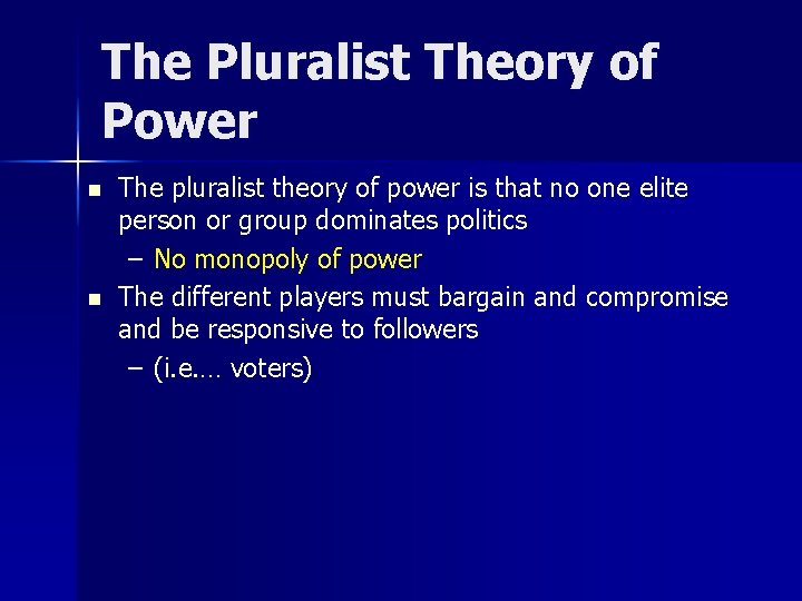 The Pluralist Theory of Power n n The pluralist theory of power is that