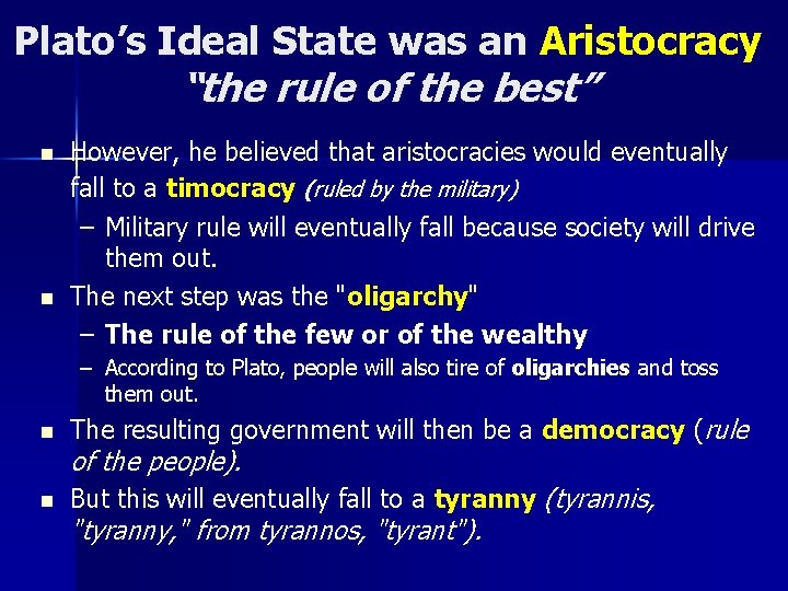 Plato’s Ideal State was an Aristocracy “the rule of the best” n n However,