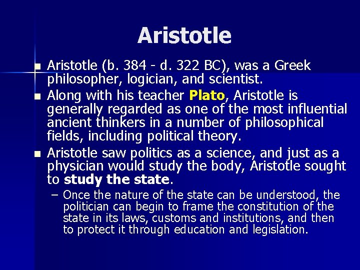 Aristotle n n n Aristotle (b. 384 - d. 322 BC), was a Greek