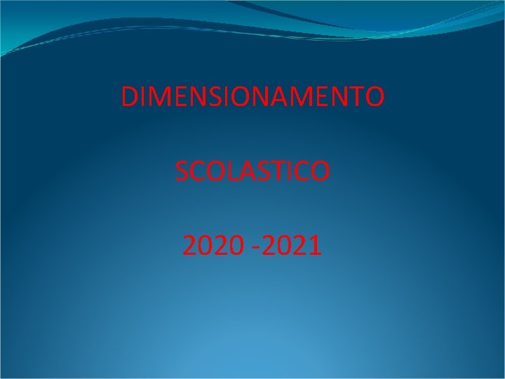DIMENSIONAMENTO SCOLASTICO 2020 -2021 