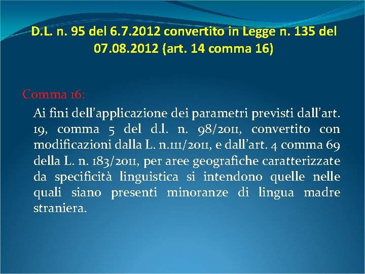 D. L. n. 95 del 6. 7. 2012 convertito in Legge n. 135 del