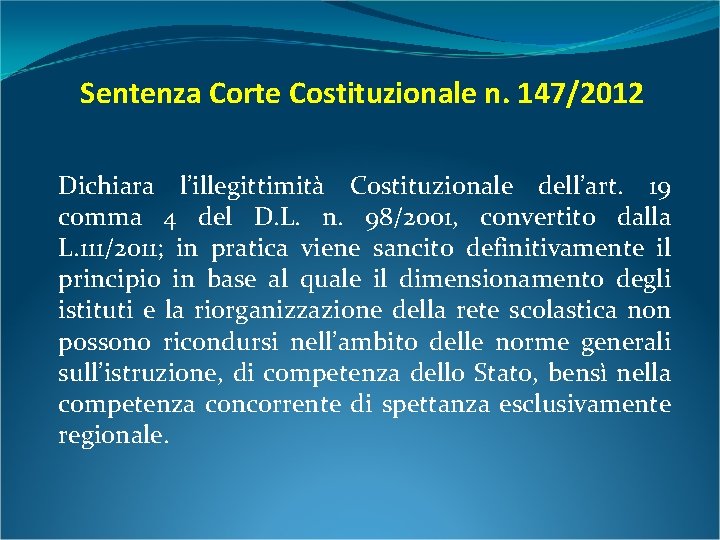 Sentenza Corte Costituzionale n. 147/2012 Dichiara l’illegittimità Costituzionale dell’art. 19 comma 4 del D.