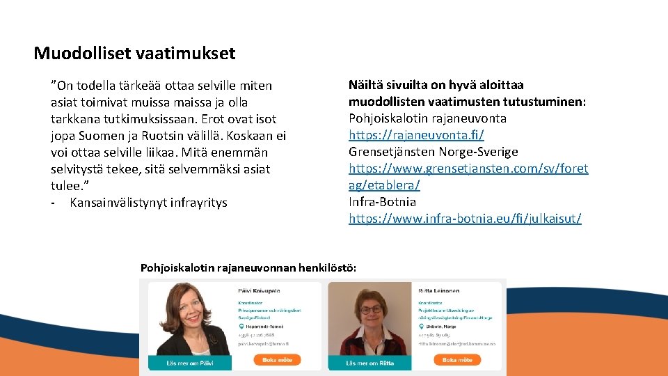 Muodolliset vaatimukset ”On todella tärkeää ottaa selville miten asiat toimivat muissa maissa ja olla