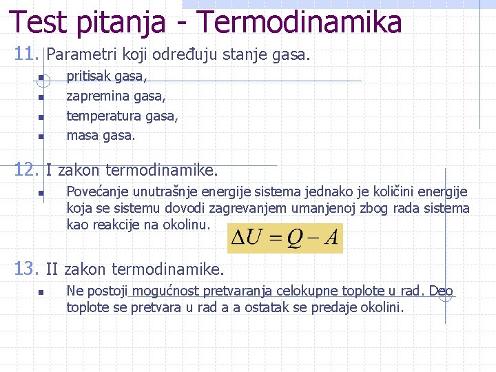 Test pitanja - Termodinamika 11. Parametri koji određuju stanje gasa. n n pritisak gasa,