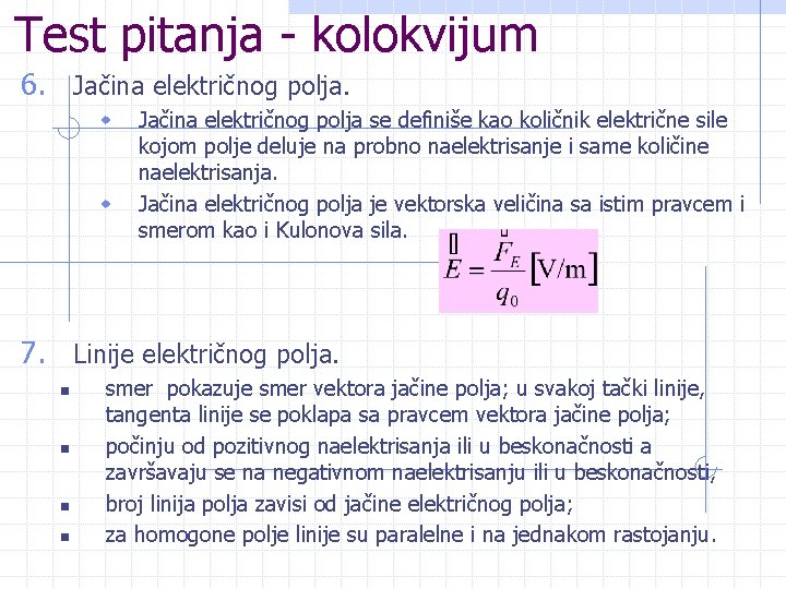 Test pitanja - kolokvijum 6. Jačina električnog polja. w w Jačina električnog polja se