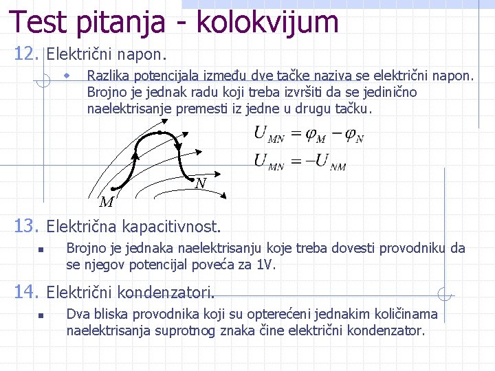 Test pitanja - kolokvijum 12. Električni napon. w Razlika potencijala između dve tačke naziva